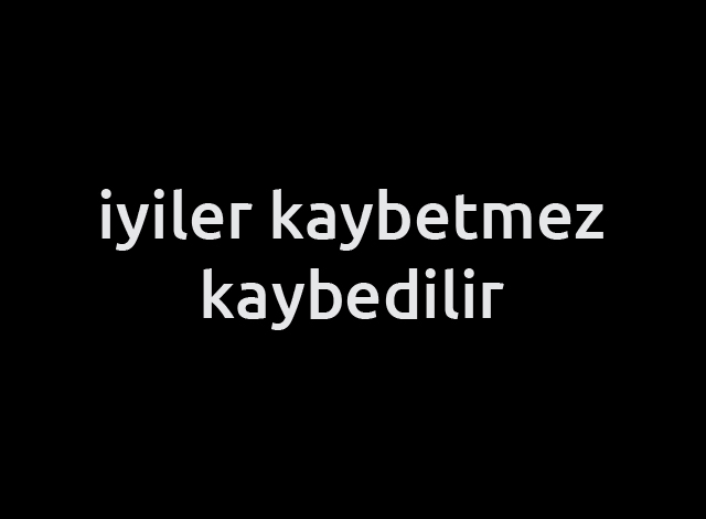 iyilerde bir gün kazanacak mı